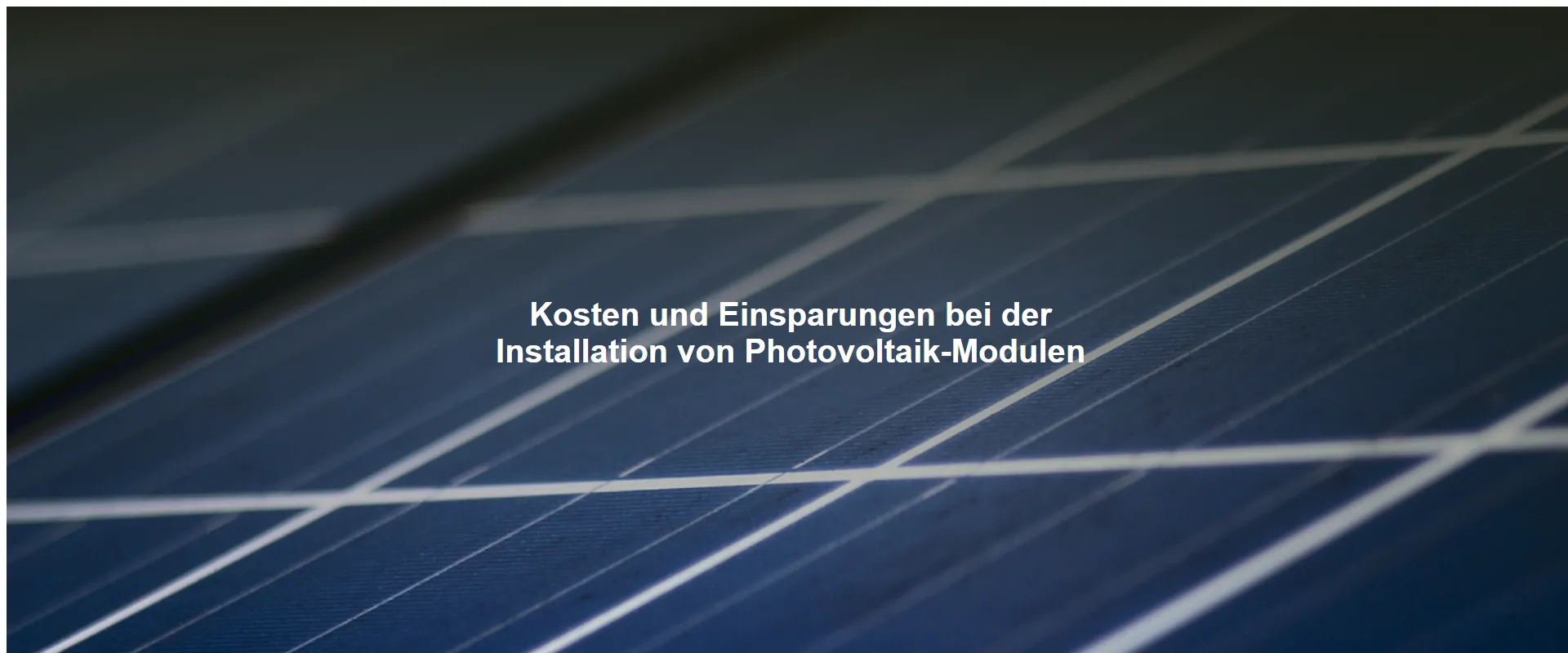 Kosten und Einsparungen bei der Installation von Photovoltaik-Modulen