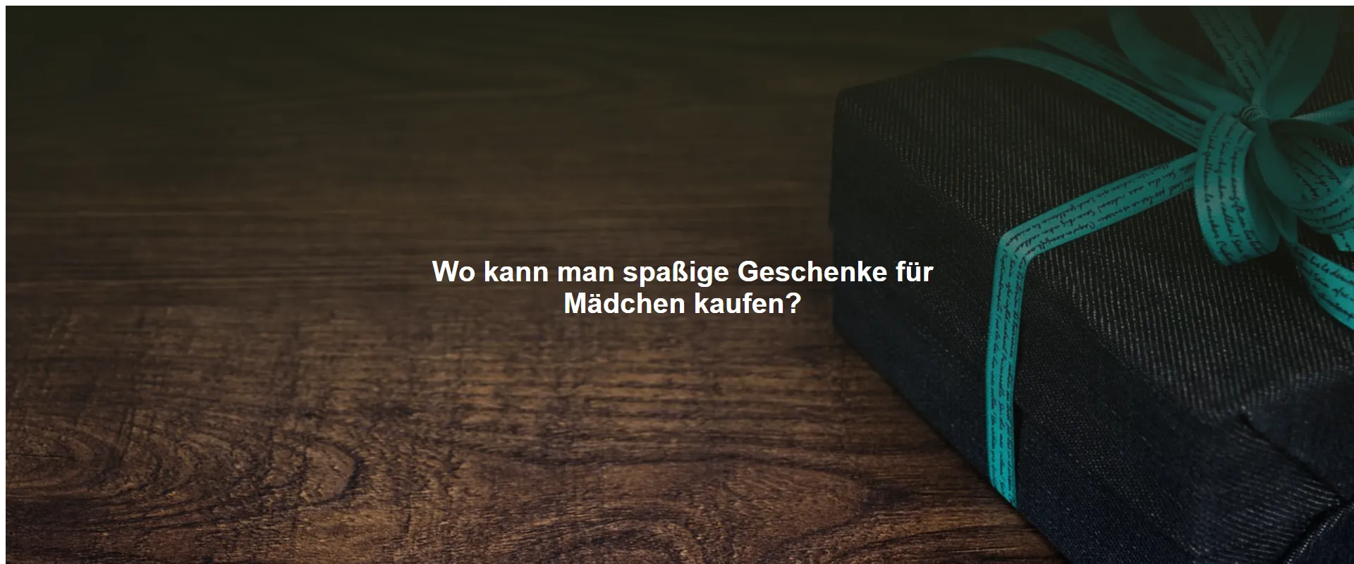 Wo kann man spaßige Geschenke für Mädchen kaufen?